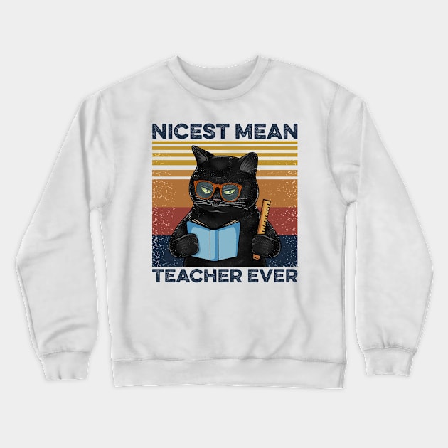 Teacher Cat Nices Mean Teacher Ever Crewneck Sweatshirt by Sunset beach lover